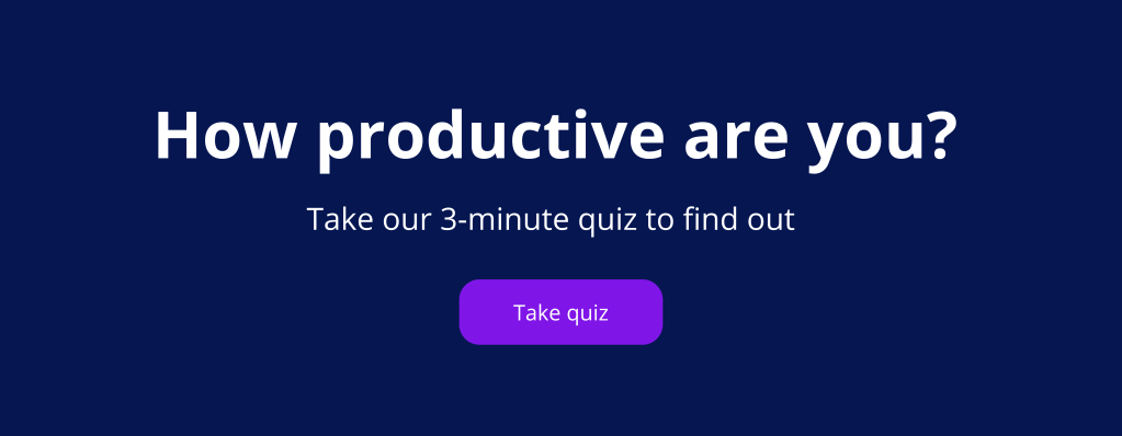 How productive are you? Take our 3 minute quiz to find out.
